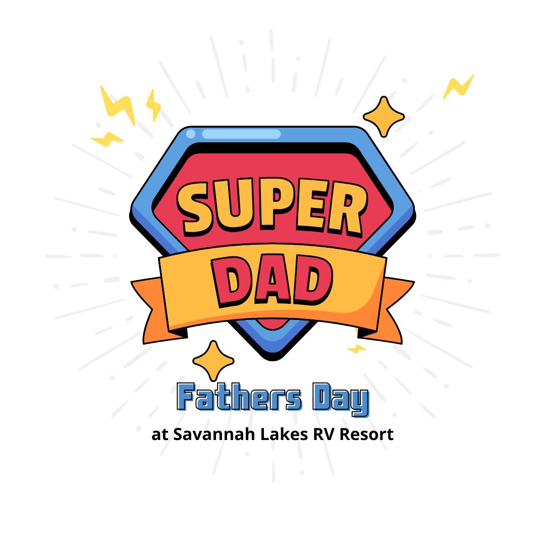 A superhero-style emblem reading "SUPER DAD" with "Fathers Day at Savannah Lakes RV Resort" written below on a white background.