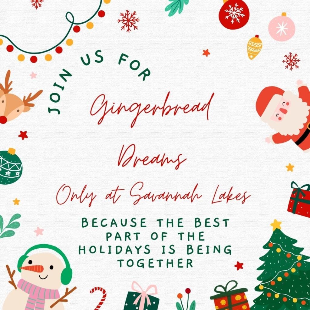 Festive holiday invitation with Santa, reindeer, ornaments, and gifts. Text reads: “Gingerbread Dreams Only at Savannah Lakes. Because the best part of the holidays is being together.”.