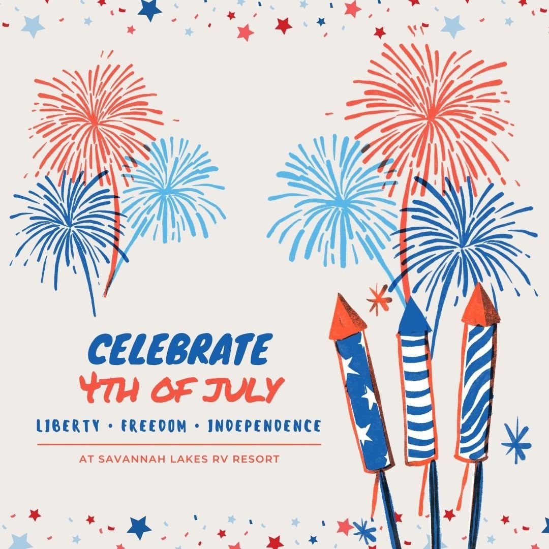 Illustration of red, white, and blue fireworks and rockets with text: “Celebrate 4th of July. Liberty, Freedom, Independence at Savannah Lakes RV Resort.”.