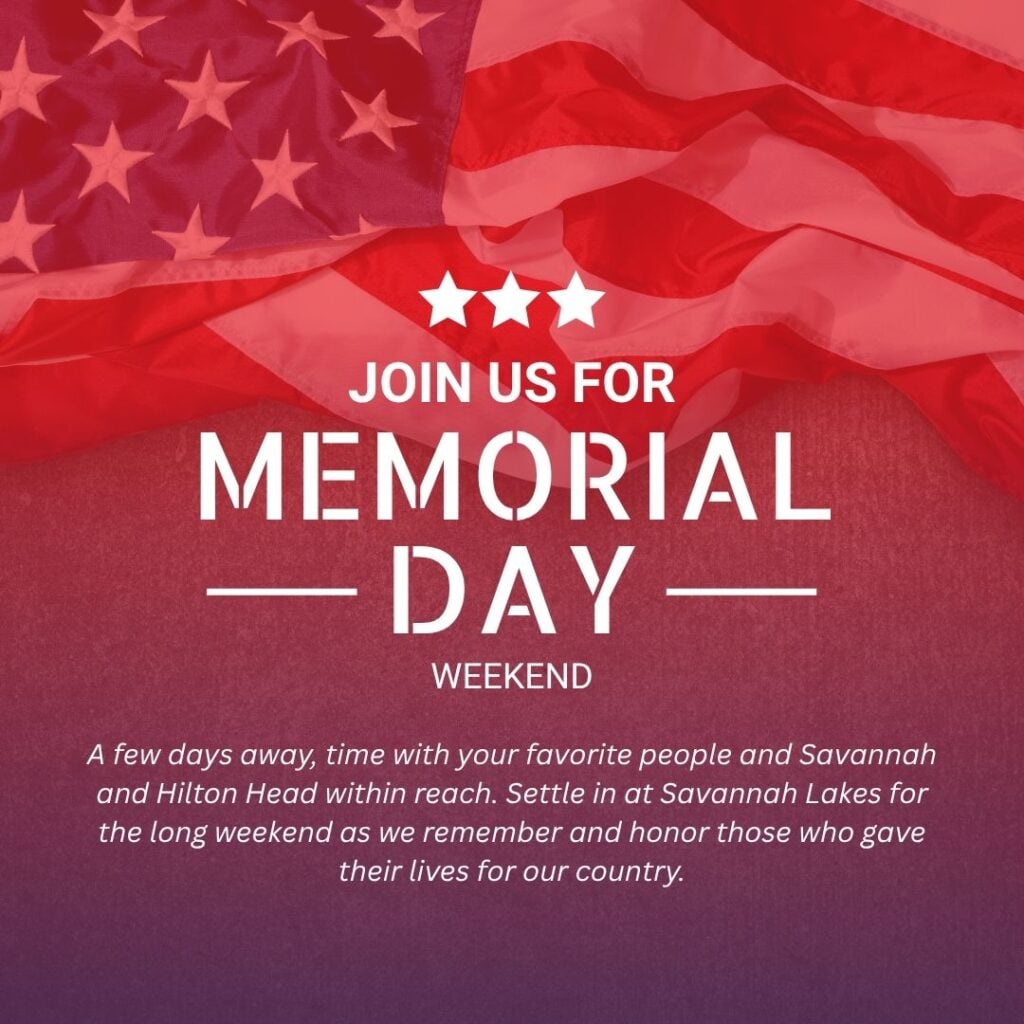 American flag overlay with text: “Join Us for Memorial Day Weekend” and a message honoring those who gave their lives for the country, promoting a long weekend at Savannah Lakes.