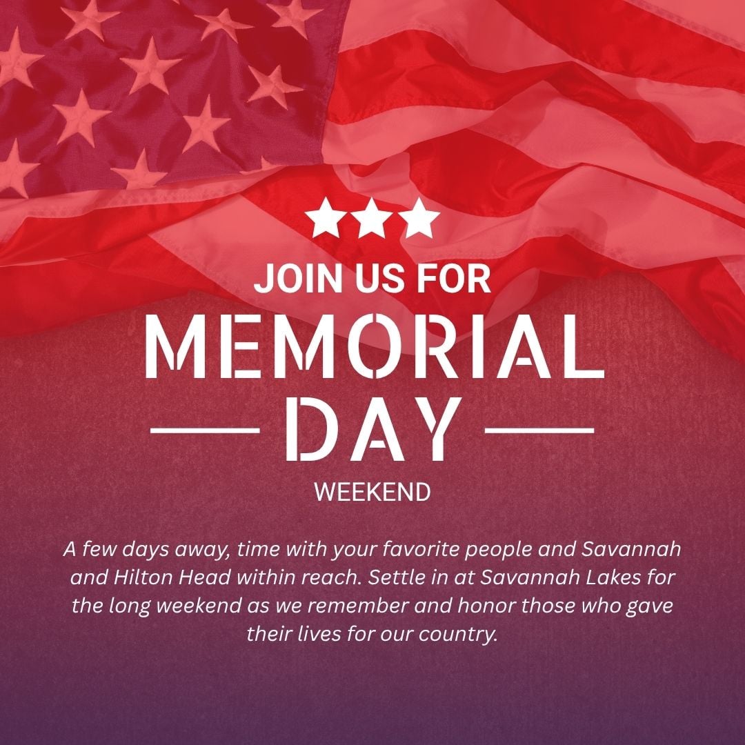 American flag overlay with text: “Join Us for Memorial Day Weekend” and a message honoring those who gave their lives for the country, promoting a long weekend at Savannah Lakes.